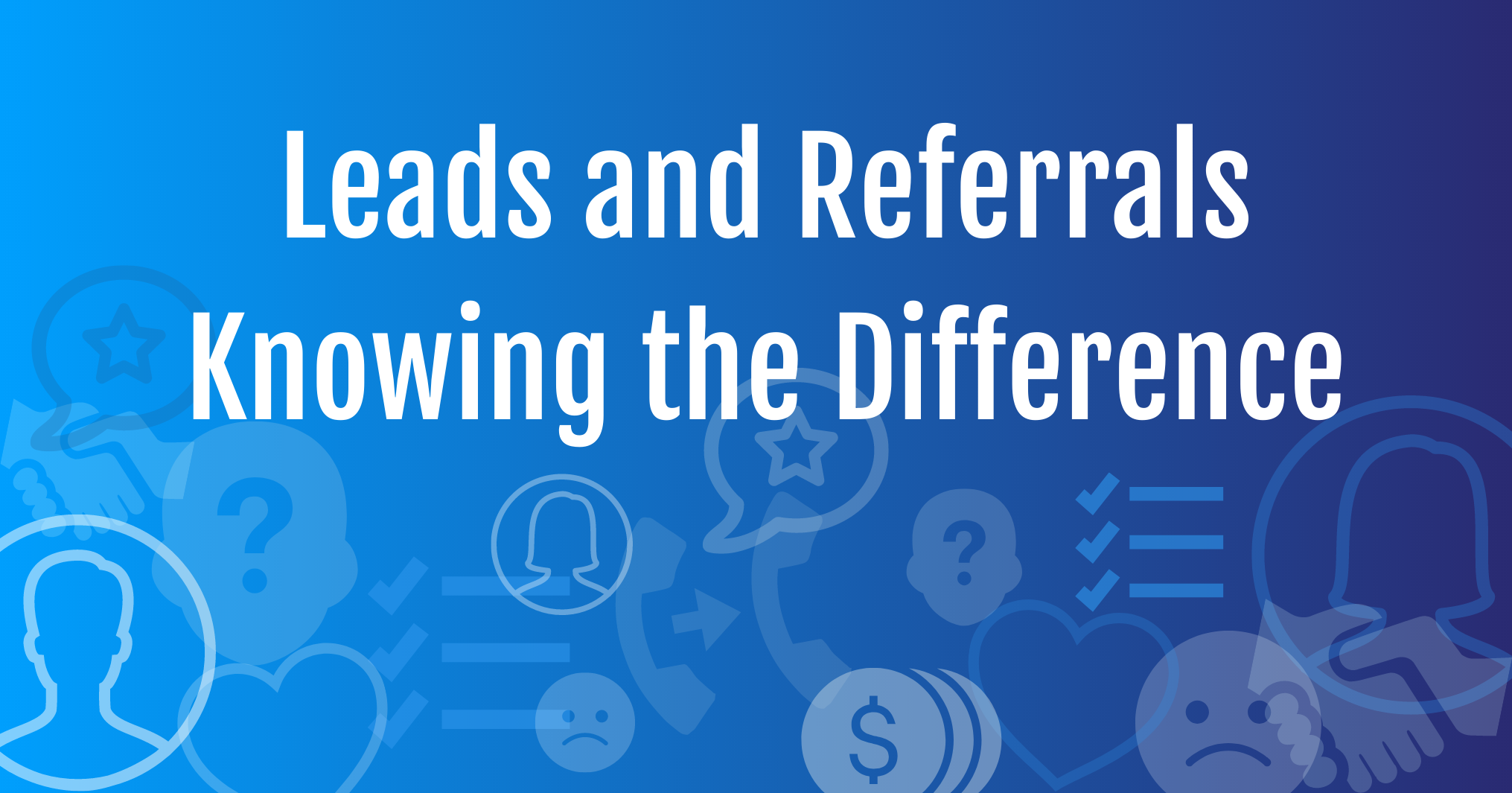Leads and Referrals Knowing the Difference